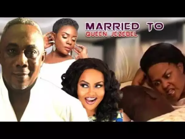 Video: MARRIED TO QUEEN JEZEBEL | Latest Ghanaian Twi Movie 2017